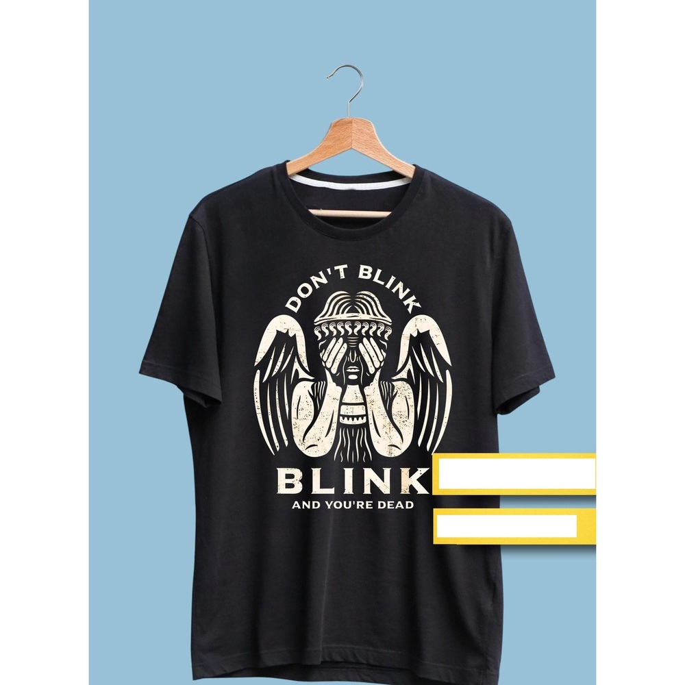 Don_t Blink Shirt, Dr Who Shirt